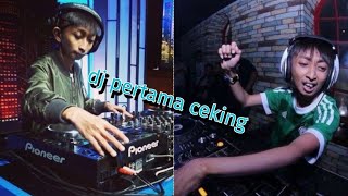 DJ CEKING dj pertamanya kren abiiizzz