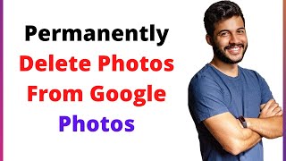 How To Permanently Delete Photos From Google Photos