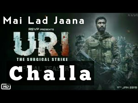 Challa| Mai lad jaana| full song | URI | VICKY K | YAMI G | SHASHWAT SACHDEV | with lyrics