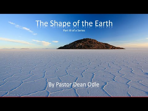 Dean Odle Europe – The Sevenfold Doctrine of Creation Part 3 – The Shape of the Earth