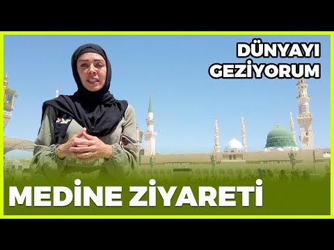 Dünyayı Geziyorum - Medine | 12 Mayıs 2019