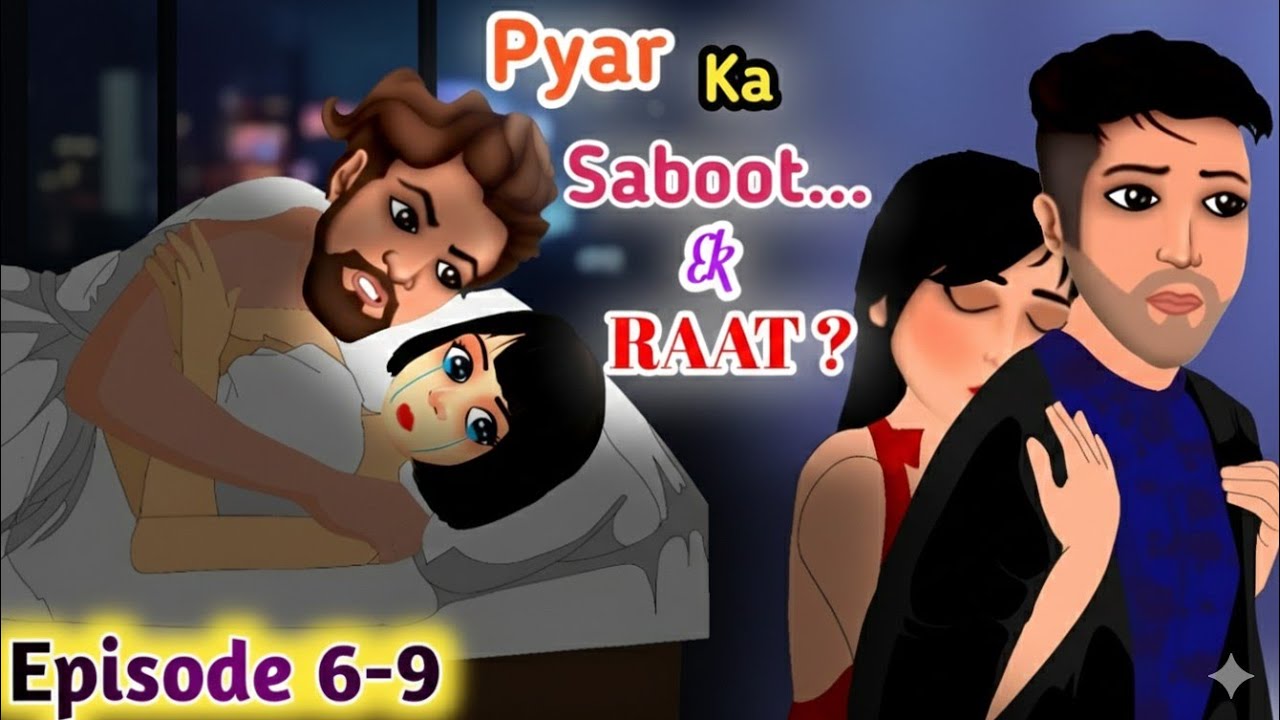 Pyaar ka Saboot… Ek Raat? 💔 | Heart Touching Sad Love Story | Episode6-9| Emotional Hindi Love Story