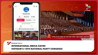 Information International media cover Vietnam’s 14th National Party Congress | Vietnam Today Guide