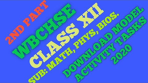 Class 12 2nd part of the Model Activity tasks by WBCHSE in 2020.Sub- Math, Bios, Phys.