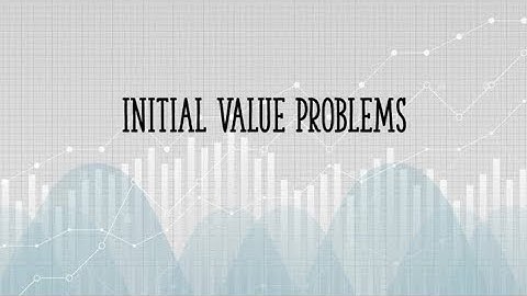 Initial Value Problems Simplified: A Guide for Understanding and Practice