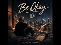 Be Okay by LV   (Prodwilly)