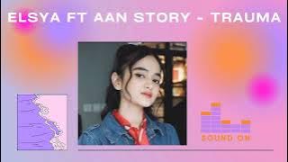 Elsya ft Aan Story - Trauma (Ringtone)