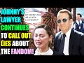 Johnny Depp&#39;s Lawyer Continues to Call Lies about the Fandom!