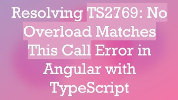 Resolving TS2769: No Overload Matches This Call Error in Angular with TypeScript