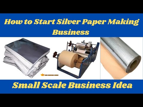 How to Start Silver Paper Making Business In Small Scale