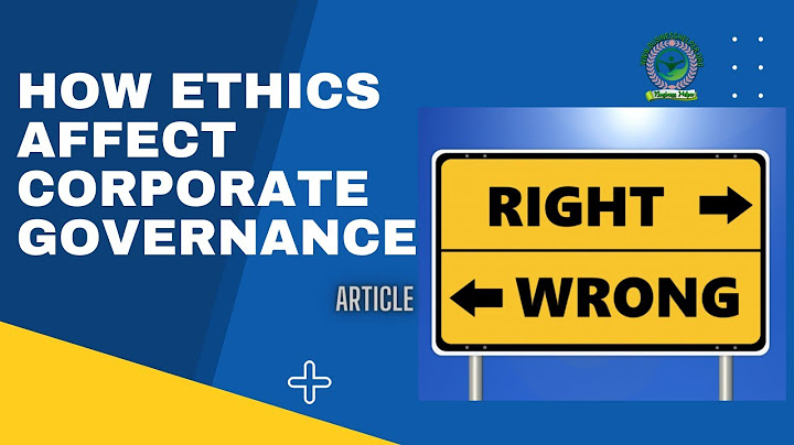 What is corporate governance mechanism how can you relate it with ethical behavior?