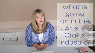 State of the Craft & Sewing Industry - What is going on?