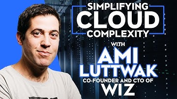 Simplifying Cloud Complexity with Ami Luttwak, the Co-founder and CTO of Wiz