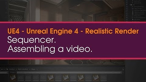 UE4 - Sequencer. Assembling a video.