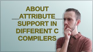 About __attribute__ support in different C compilers5be36ed0 05a3 422f a201 c1464767feef