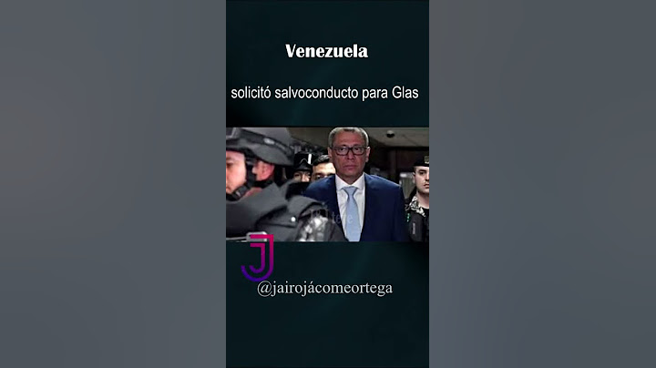 Venezuela solicitó salvoconducto para Glas