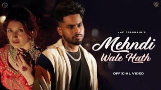 Mehendi Wale Hath (Official Video) Nav Dolorain | Latest Punjabi Song 2023 | New Punjabi Song 2023 Thumb