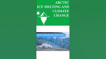 ARCTIC ICE MELTING AND CLIMATE CHANGE