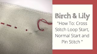 How To: Start Cross Stitch - Loop Start, Normal Start, Pin Stitch - Flosstube - BIRCH AND LILY