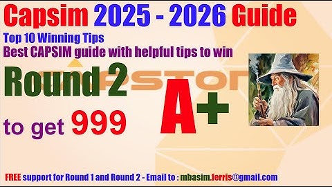 Capsim Capstone ROUND 2 Guide - Best Winning Guides and Tips to win top results 999