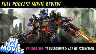 We Hate Movies - Transformers: Age of Extinction (MOVIE REVIEW PODCAST)