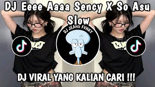 Dj Eeee Aaaa Engkol X Sency X So Asu Slow Viral Tiktok  Song Maman Fvndy 2026