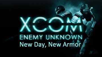 XCOM: Enemy Unknown Part 5 - New Day, New Armor