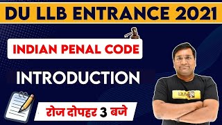 DU LLB ENTRANCE 2021 | Indian Penal Code | By Deepak Sir | Class 57 || introduction