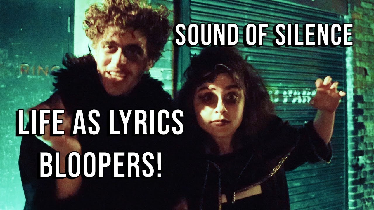 Sound of Silence BLOOPERS! Life as Lyrics YouTube
