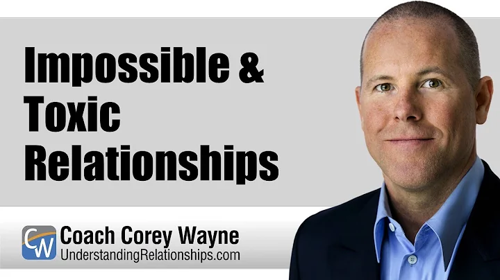 Impossible & Toxic Relationships