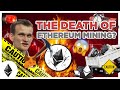 Ethereum mining is DOOMED if this happens...