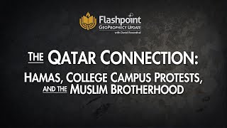 Flashpoint - The Qatar Connection: Hamas, College Campus Protests, and the Muslim Brotherhood