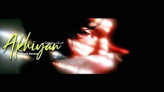 Akhiyan Abdullah Maharvi Slowed Reverb Aesthetic Heart Chill Vibes