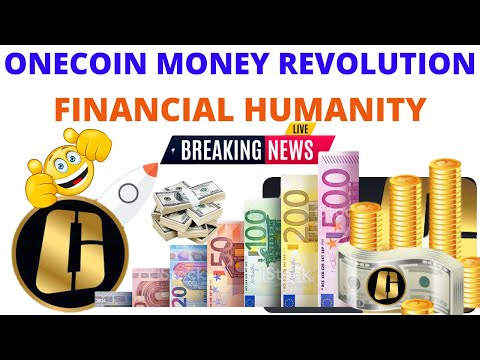 ONECOIN MONEY REVOLUTION FINANCIAL HUMANITY