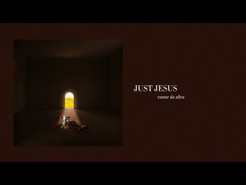 Just Jesus | Official Lyric Video | Vanne Da Silva