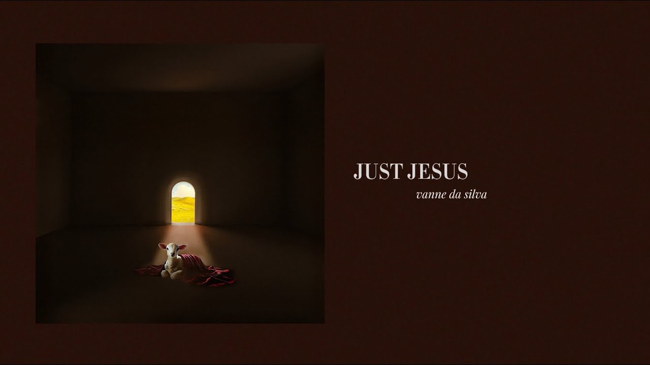 Just Jesus | Official Lyric Video | Vanne Da Silva