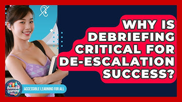 Why Is Debriefing Critical For De-escalation Success? - Accessible Learning For All