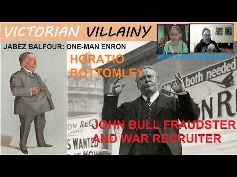 Victorian Villainy - Jabez Balfour and Horatio Bottomley - Livestream with Katie Marshall