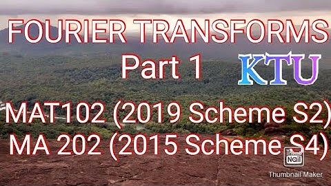 Fourier Transforms / Part 1/MAT102/Module 5/ MA202/ Module 3