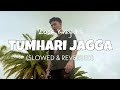 Zack Knight - Tumhari Jagga [Slowed   Reverb] | Zack Knight slowed down | lofi edits