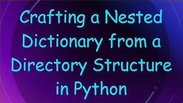 Crafting a Nested Dictionary from a Directory Structure in Python
