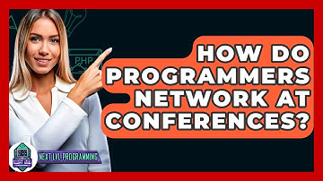 How Do Programmers Network At Conferences? - Next LVL Programming