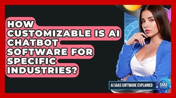 How Customizable Is AI Chatbot Software for Specific Industries? | AI SaaS Software Explained News
