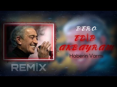 Edip Akbayram - Haberin Varmı (Remix) Prod. By PeroMusic