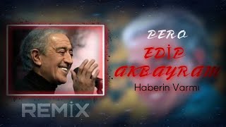 Edip Akbayram - Haberin Varmı (Remix) Prod. By PeroMusic