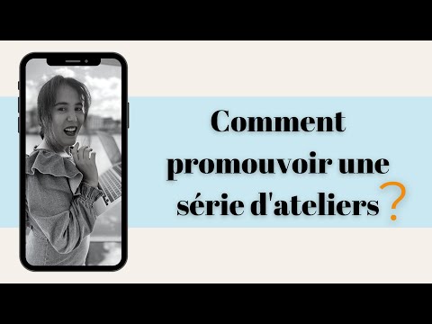 Vidéo: Comment Promouvoir Un Atelier