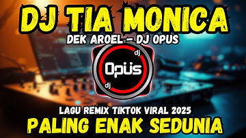 DJ TIA MONICA DEK AROEL TIKTOK VIRAL 2025 | OH DEK TIA MONIKA REMIX