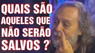 O QUE JESUS DIZ À RESPEITO DE QUEM NÃO VAI SER SALVO ?