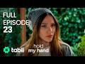 Hold My Hand Full Episode 23 