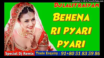 Behna Ri Pyari Pyari Behna Dj Mix || Shadi Dj Remix Song || Weeding Song  Behna Ri Pyari Pyari Behna